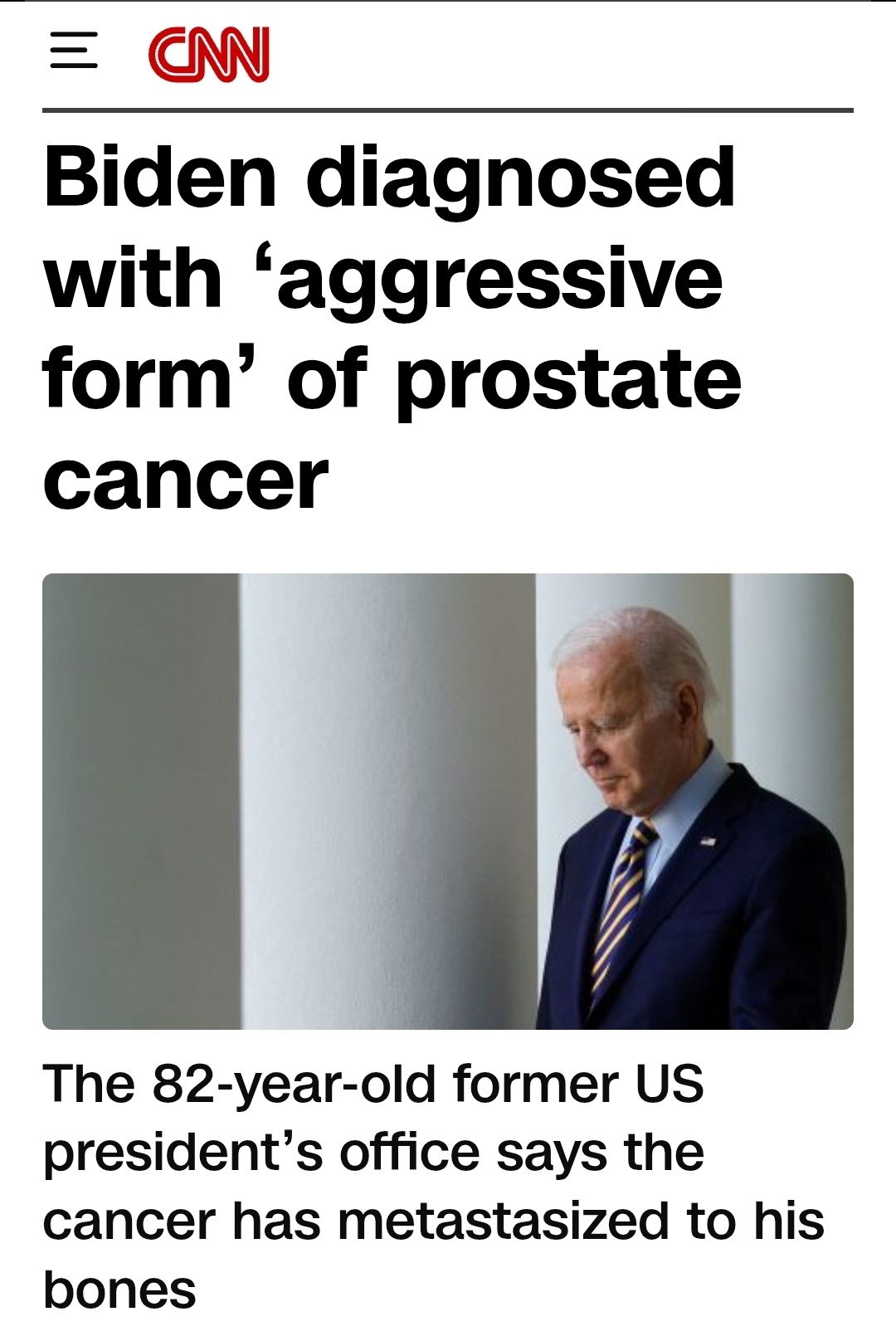 조 바이든 미국 전 대통령이 고위험 전립선암 진단을 받은 사실이 5월 18일(현지시간) 공개됐다. CNN 등 미국 주요 언론 보도에 따르면 바이든 전 대통령은 최근 배뇨 이상 증상을 호소해 정밀 검사를 받았고, 이 과정에서 전립선에 작은 결절이 발견돼 조직검사를 진행한 결과 전립선암으로 확인됐다./CNN 홈페이지 캡처